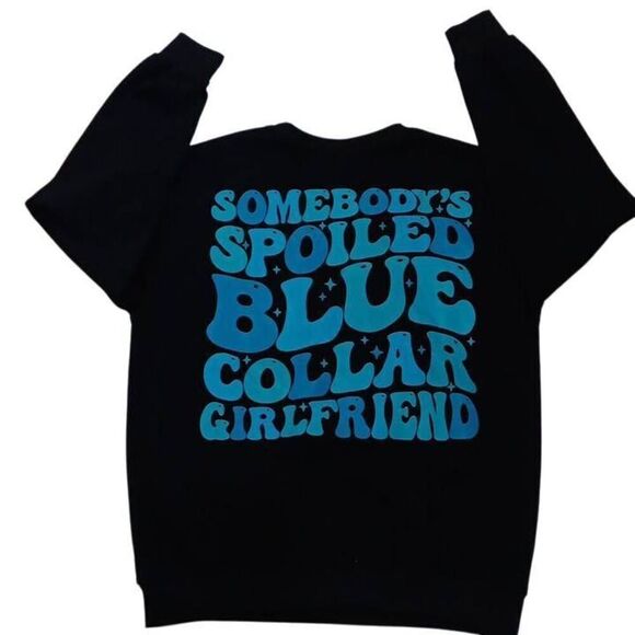 Somebody's Spoiled Blue Collar Girlfriend Sweatshirt for Women Size Small PTP - Picture 3 of 5